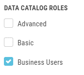 Click to view full size The available Data Catalog roles: Advanced, Basic, and Business Users.